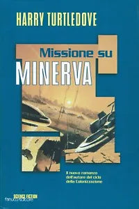 HARRY TURTLEDOVE Missione su Minerva 2000 Fanucci