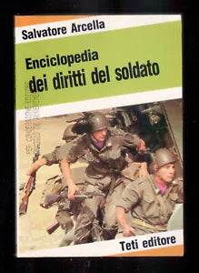 Salvatore Arcella - ENCICLOPEDIA DEI DIRITTI DEL SOLDATO - Ed. Teti 1981