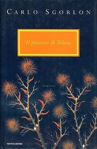 Il processo di Tolosa. Carlo Sgorlon Mondadori 1998 (1 edizione) 9788804450603