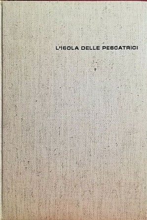 MARAINI Fosco - L’isola delle pescatrici. Leonardo da Vinci editrice 1961 seconda ed.