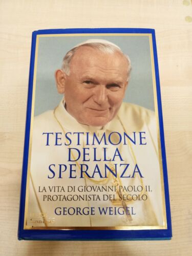 Testimone della speranza. La vita di Giovanni Paolo II, protagonista del secolo. G. Weigel, Le Scie,Mondadori