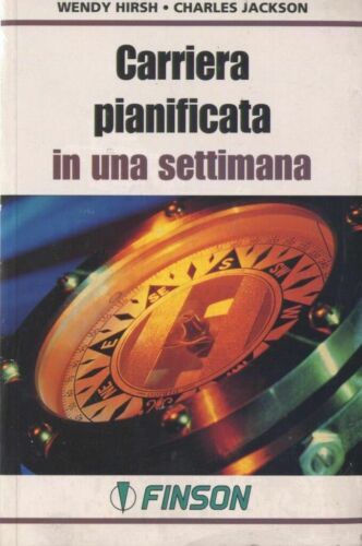 Carriera pianificata in una settimana - Wendy Hirsh (Autore)  - Finson, 1999