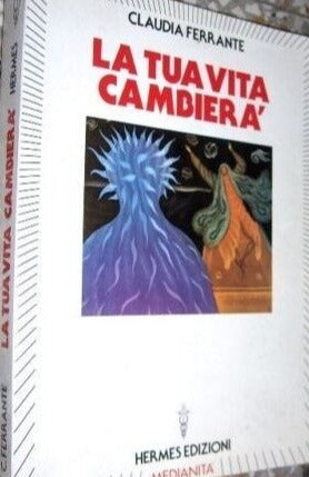 LA TUA VITA CAMBIERA' C. FERRANTE ed. HERMES 1993