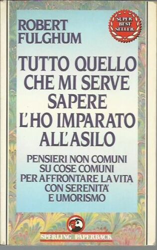 Tutto quello che mi serve sapere l'ho imparato all'asilo - Fulghum - Sperling Paperback