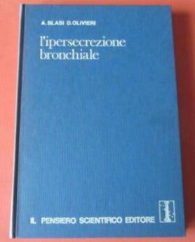 L'ipersecrezione bronchiale - Blasi, Oliveri - Il pensiero scientifico editore -1980