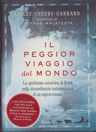 Cherry-Garrard. Il peggior viaggio del mondo: la spedizione antartica di Scott - Rizzoli