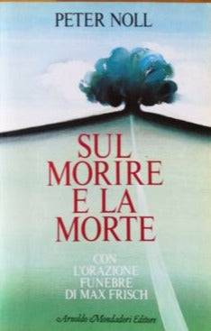 Sul morire e la morte. Peter Noll, Mondadori, 1985