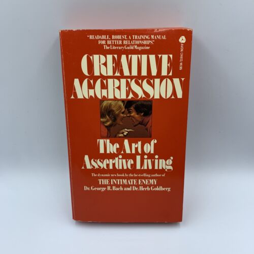 Creative Aggression The Art Of Assertive Living - Bach e Goldberg