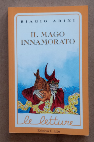 Il mago innamorato, Biagio Arixi, Edizioni EL