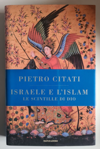 Israele e l'Islam. Le scintille di Dio. Pietro Citati. Mondadori