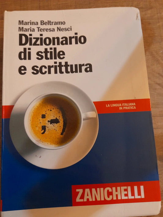 Dizionario di stile e scrittura.  MARINA BELTRAMO,MARIA TERESA NESCI - Zanichelli
