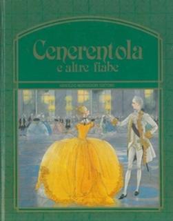 Cenerentola e altre fiabe. Mondadori