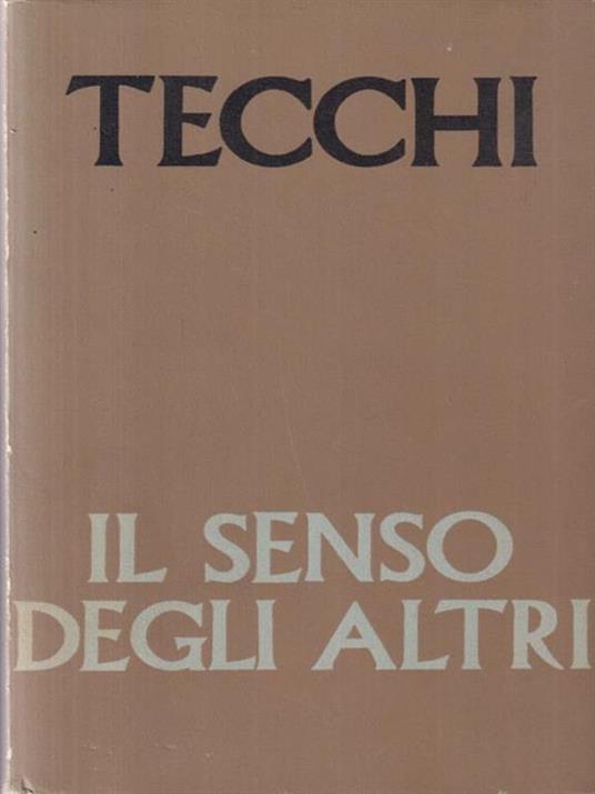 Il senso degli altri. Bonaventura Tecchi. Bompiani