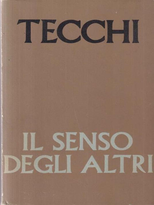 Il senso degli altri. Bonaventura Tecchi. Bompiani