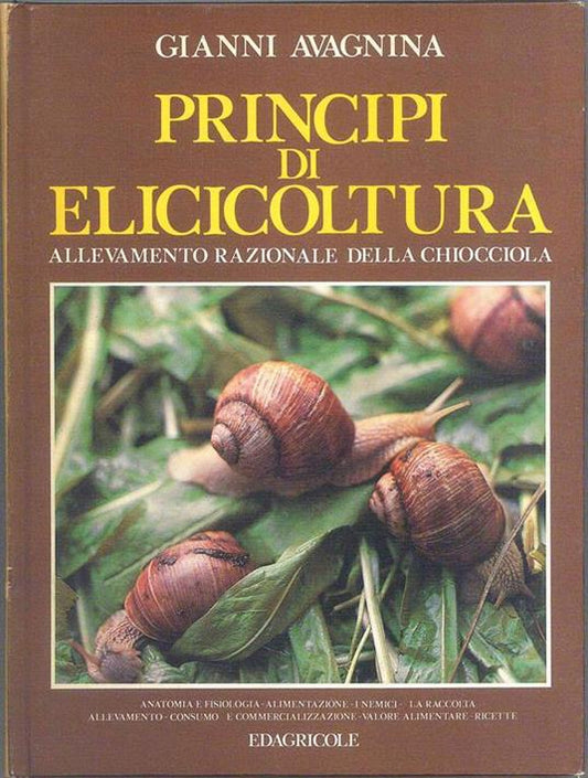 Principi di elicicoltura. Allevamento razionale della chiocciola. Gianni Avagnina - Edagricole