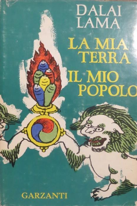 La mia terra, il mio popolo. Dalai Lama. Garzanti 1962