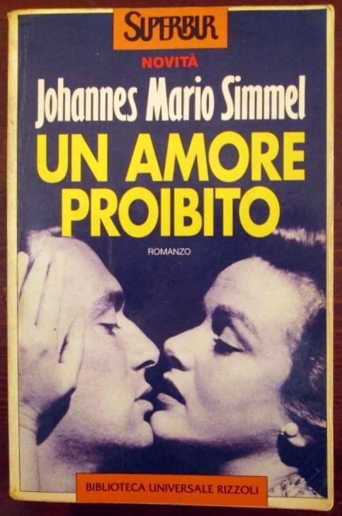 Un amore proibito. J. M. Simmel. Rizzoli