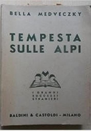 Tempesta sulle Alpi. Bella Medveczky. Baldini Castoldi