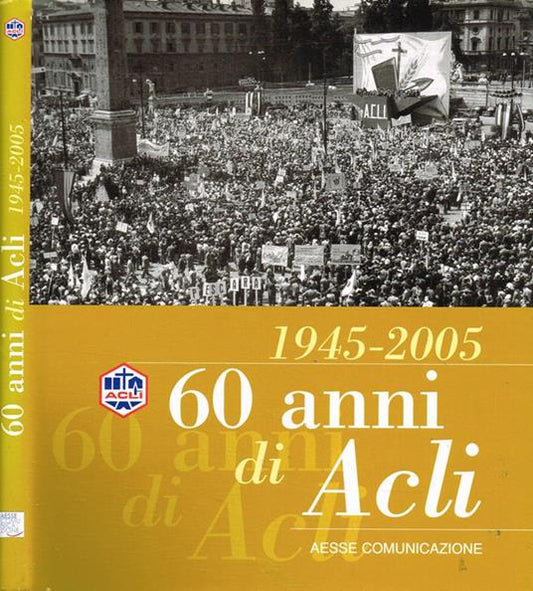 1945-2005. 60 Anni di Acli. Lanfranco Norcini Pala
