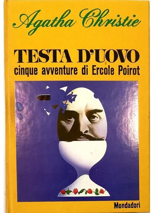 Testa d’uovo, cinque avventure di Ercole Poirot. Agatha Christie. Mondadori