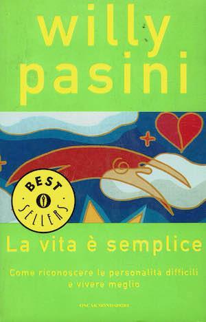 La vita è semplice. Willy Pasini. Mondadori