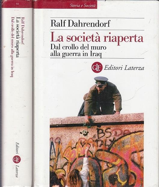 La società riaperta. Dal crollo del muro alla guerra inIraq. R. Dahrendorf - Laterza
