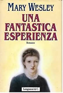 Una fantastica esperienza. Mary Wesley. Longanesi