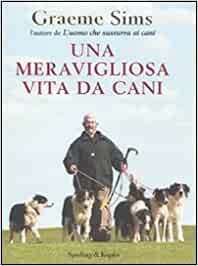 Una meravigliosa vita da cani. Graeme Sims. Sperling Kupfer