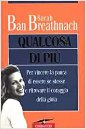 Qualcosa di più. Per vincere la paura. Ban Breathnach - Corbaccio ed.
