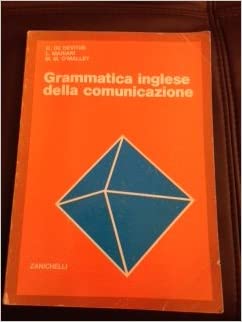Grammatica inglese della comunicazione. De Deviitis, Mariani, O’Malley. Zanichelli