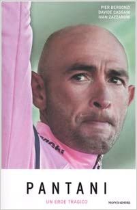 Pantani, un eroe tragico. Bergonzi, Cassani, Zazzaroni. Mondadori