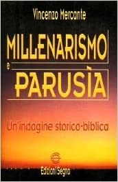 Millenarismo e parusia. Un’indagine. Vincenzo Mercante. Edizioni Segno