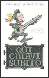 Qui chiavi subito. Pippo Franco, Antonio Di Stefano. Mondadori