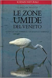 Le zone umide del Veneto. Guida. Rallo, Pandolfi. Franco Muzzio editore