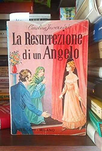 La resurrezione di un angelo. Carolina Invernizio. Lucchi ed.
