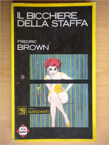 Il bicchiere della staffa. F. Brown. Garzanti