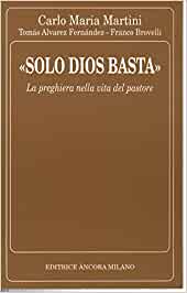Solo Dios Basta. Carlo Maria Martini
