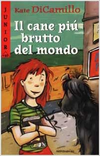 Il cane più brutto del mondo. DiCamillo Kate. Mondadori