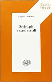 Sociologia e classi sociali. Augusto Illuminati. Eiunaudi