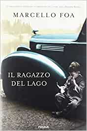 Il ragazzo del lago. Marcello Foa. Piemme ed