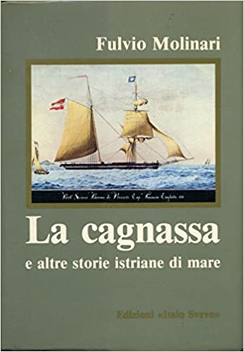 La cagnassa e altre storie istriane di mare. Fulvio Molinari ed. Italo Svevo