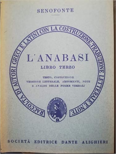L’Anabasi. Libro terzo.  Senofonte. Ed. Dante Alighieri