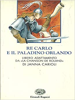 Re Carlo e il paladino Orlando. Janna Carioli