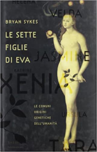 Le sette figlie di eva. Le comuni origini generiche dell’umanità. Bryan Sykes, Mondolibri