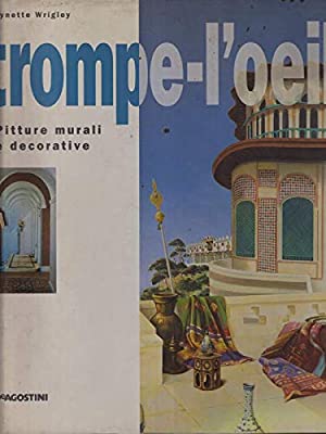Trompe-l’oeil. Pitture murali e decorative. Lynette Wrigley - De Agostini