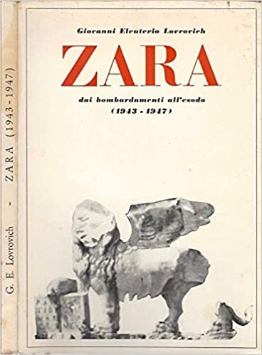 Zara, dai bombardamenti all’esodo. Eleuterio Lovrovich