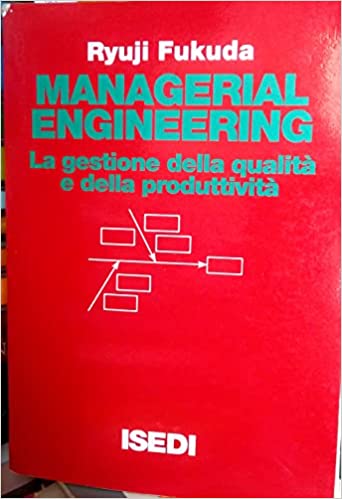 Managerial engineering. La gestione della qualità e della produttività. R. Fukuda