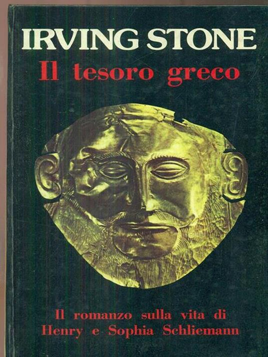 Il tesoro greco. Irving Stone. Dall'Oglio, 1976