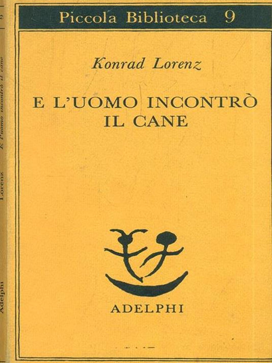E l’uomo incontrò il cane. Konrad Lorenz. Adelphi