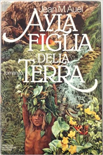 Ayla figlia della terra. Jean Auel. Mondadori
